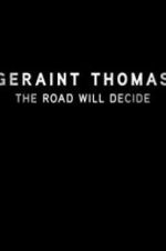 Watch Geraint Thomas: The Road Will Decide Solarmovie