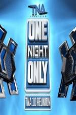 Watch TNA One Night Only 10 Year Reunion Solarmovie
