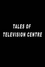 Watch Tales of Television Centre Solarmovie