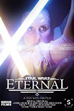 Watch Eternal: A Star Wars Fan Film Solarmovie
