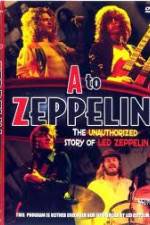 Watch A to Zeppelin:  The Unauthorized Story of Led Zeppelin Solarmovie