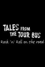 Watch Tales from the Tour Bus: Rock \'n\' Roll on the Road Solarmovie