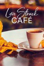 Watch Love Struck Cafe Solarmovie