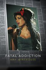 Watch Fatal Addiction: Amy Winehouse Solarmovie