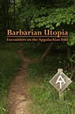 Watch Barbarian Utopia: Encounters on the Appalachian Trail Solarmovie
