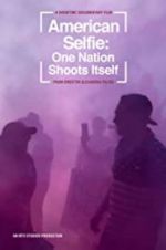 Watch American Selfie: One Nation Shoots Itself Solarmovie