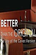 Watch Better Than the Original The Joy of the Cover Version Solarmovie