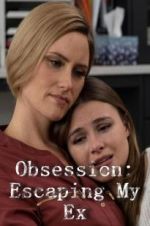 Watch Obsession: Escaping My Ex Solarmovie