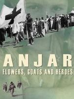 Watch Anjar: Flowers, Goats and Heroes Solarmovie