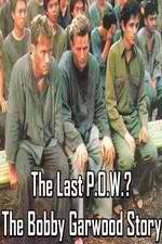 Watch The Last P.O.W.? The Bobby Garwood Story Solarmovie