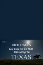 Watch Rich Hall\'s You Can Go to Hell, I\'m Going to Texas Solarmovie