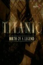 Watch Titanic Birth of a Legend Solarmovie