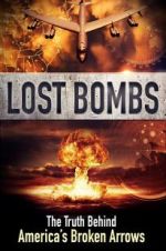 Watch Lost Bombs: The True Story of America\'s Broken Arrows Solarmovie