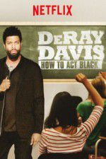 Watch DeRay Davis: How to Act Black Solarmovie