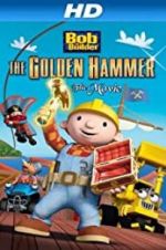 Watch Bob the Builder: The Legend of the Golden Hammer Solarmovie