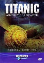 Watch Titanic: Anatomy of a Disaster Solarmovie