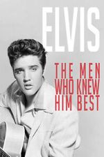Watch Elvis: The Men Who Knew Him Best Solarmovie