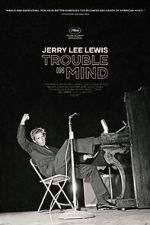 Watch Jerry Lee Lewis: Trouble in Mind Solarmovie