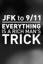 Watch JFK to 9/11: Everything Is a Rich Man\'s Trick Solarmovie