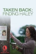 Watch Taken Back Finding Haley Solarmovie
