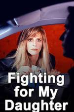 Watch Fighting for My Daughter Solarmovie