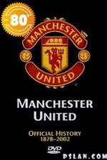 Watch Manchester United The Official History 1878-2002 Solarmovie
