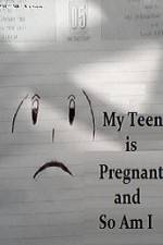 Watch My Teen is Pregnant and So Am I Solarmovie