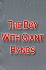 Watch The Boy with Giant Hands Solarmovie