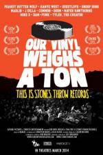 Watch Our Vinyl Weighs a Ton: This Is Stones Throw Records Solarmovie