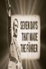 Watch 7 Days That Made The Fuhrer Solarmovie