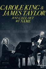 Watch Carole King & James Taylor: Just Call Out My Name Solarmovie