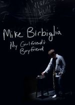 Watch Mike Birbiglia: My Girlfriend\'s Boyfriend Solarmovie