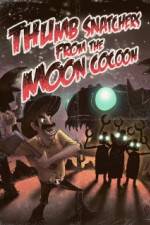 Watch Thumb Snatchers from the Moon Cocoon Solarmovie