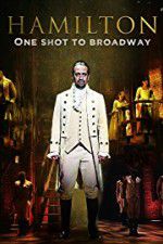 Watch Hamilton One Shot to Broadway Solarmovie