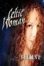 Watch Celtic Woman: Believe Solarmovie