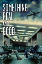 Watch Something Real and Good Solarmovie