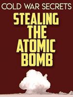 Watch Cold War Secrets: Stealing the Atomic Bomb Solarmovie