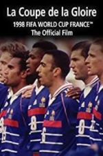Watch La Coupe De La Gloire: The Official Film of the 1998 FIFA World Cup Solarmovie