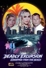 Watch Deadly Excursion: Kidnapped from the Beach Solarmovie