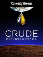 Watch Crude: The Incredible Journey of Oil Solarmovie