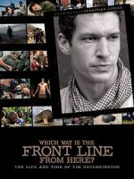 Watch Which Way Is the Front Line from Here? The Life and Time of Tim Hetherington Solarmovie