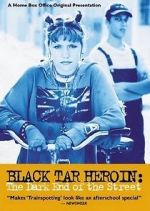 Watch Black Tar Heroin: The Dark End of the Street Solarmovie