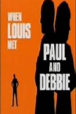 Watch When Louis Met Paul and Debbie Solarmovie