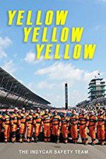 Watch Yellow Yellow Yellow: The Indycar Safety Team Solarmovie
