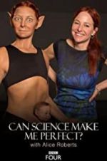 Watch Can Science Make Me Perfect? With Alice Roberts Solarmovie