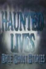 Watch Haunted Lives True Ghost Stories Solarmovie