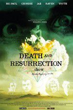 Watch The Death and Resurrection Show Solarmovie