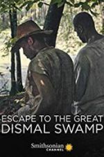 Watch Escape to the Great Dismal Swamp Solarmovie