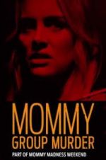 Watch Mommy Group Murder Solarmovie