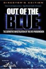 Watch Out of the Blue: The Definitive Investigation of the UFO Phenomenon Solarmovie
